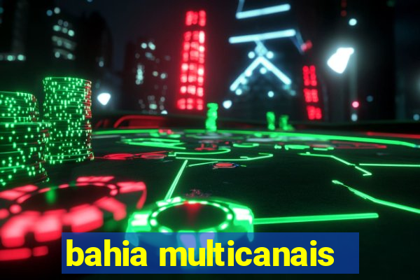 bahia multicanais